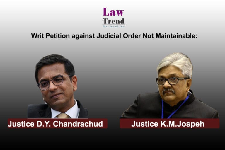Writ Petition against Judicial Order Not Maintainable: SC