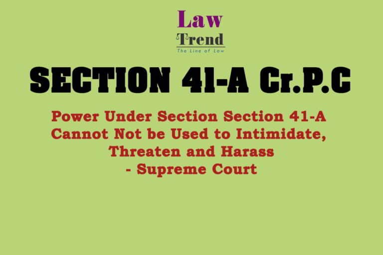Section 41A Cannot Not be Used to Intimidate, Threaten and Harass :SC