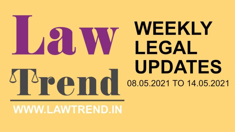 Watch Weekly Legal Updates of Supreme Court and High Courts (08.05.21 to 14.05.21)