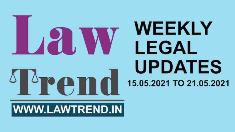 Watch Weekly Legal Updates of Supreme Court and High Courts (15.05.21 to 21.05.21)