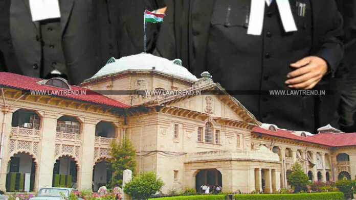 Lawyer Tries to Dress up While the Court Dictates Order: Allahabad HC Says “Its Unacceptable”