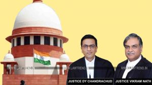 JUSTICES DY Chandrachud Vikram Nath Supreme Court
