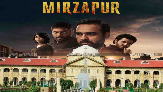 Mirzapur Web Series Allahabad HC