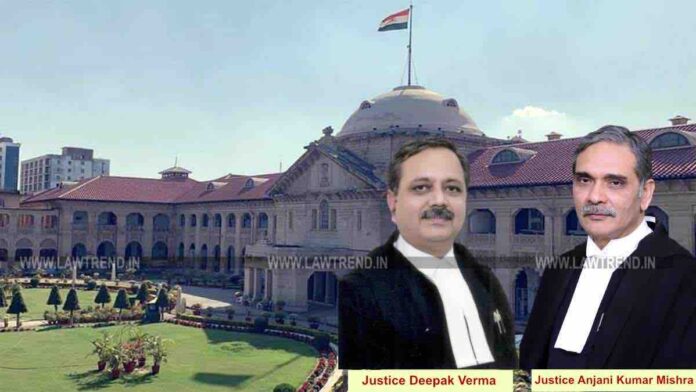 Allahabad HC Justice Deepak Verma Justice Anajani Kumar Mishra