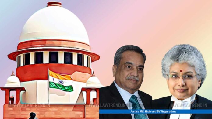 Justices M.R. Shah and BV Nagarathna Supreme Court