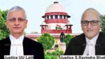 Justices UU Lalit and S. Ravindra Bhat
