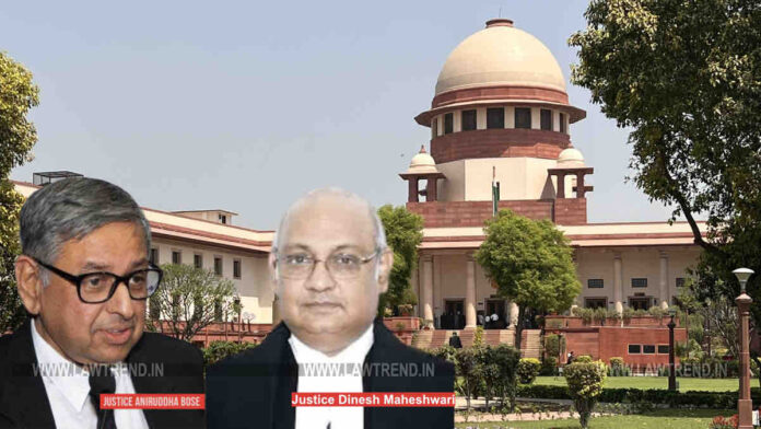 Justices Dinesh Maheshwari and Aniruddha Bose SC