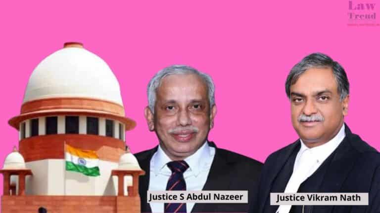 Justices S Abdul Nazeer and Vikram Nath