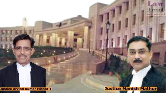 Justice Arvind Kumar Mishra-I and Justice Manish Mathur