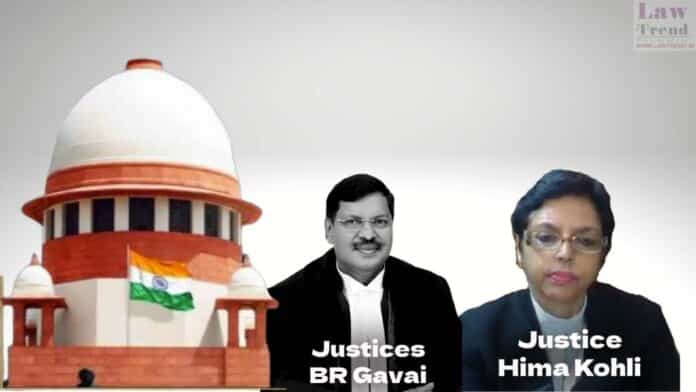 Justices BR Gavai and Hima Kohli