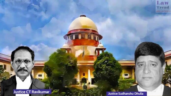 Justices CT Ravikumar and Sudhanshu Dhulia