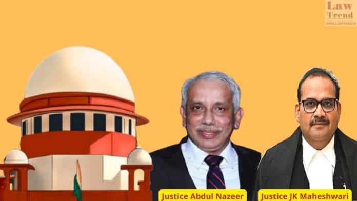 Justices Abdul Nazeer and JK Maheshwari
