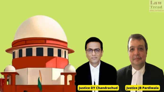 Justices DY Chandrachud and J B Pardiwala