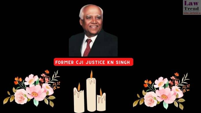Former CJI Justice KN Singh