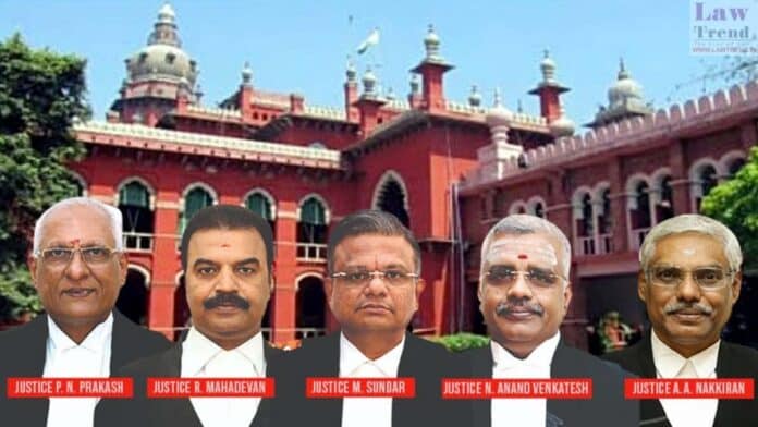 Justices PN Prakash, R Mahadevan, Anand Venkatesh, AA Nakkiran and M Sunder