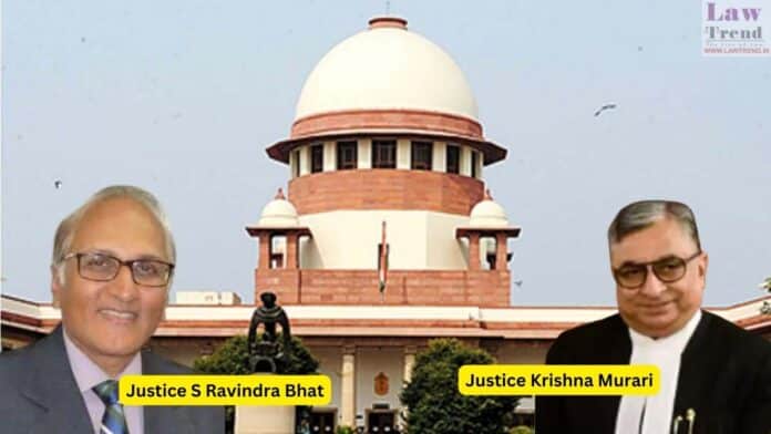 Justice Krishna Murari and Justice S Ravindra Bhat