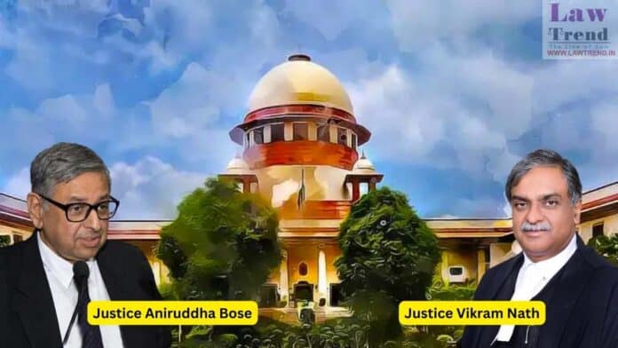 Justices Aniruddha Bose and Vikram Nath