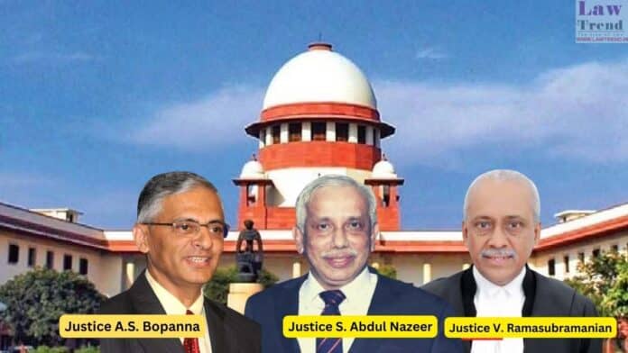 Justices S. Abdul Nazeer, A.S. Bopanna and V. Ramasubramanian