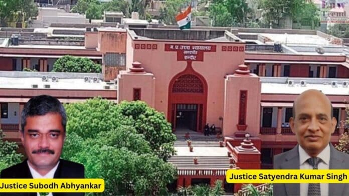 Justices Subodh Abhyankar and Satyendra Kumar Singh