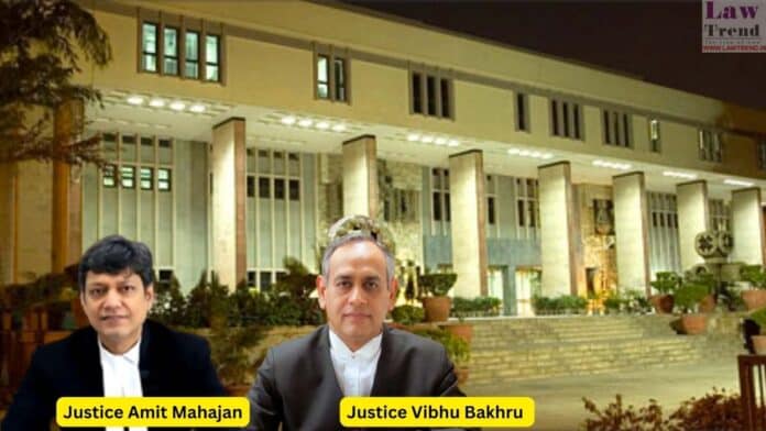 Justices Vibhu Bakhru and Amit Mahajan
