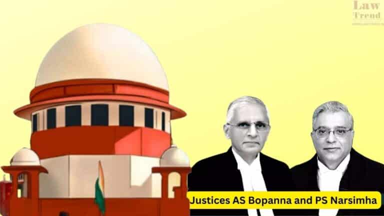 Justices AS Bopanna and PS Narsimha