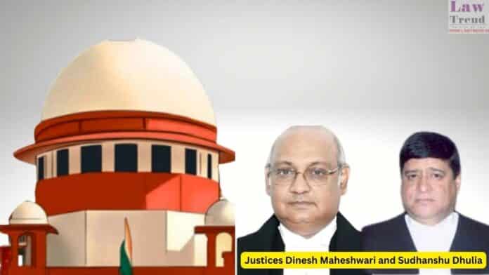 Justices Dinesh Maheshwari and Sudhanshu Dhulia