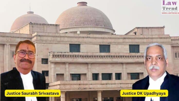 Justices Devendra Kumar Upadhyaya and Saurabh Srivastava