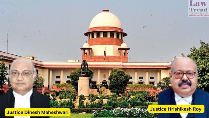 Justices Dinesh Maheshwari and Hrishikesh Roy