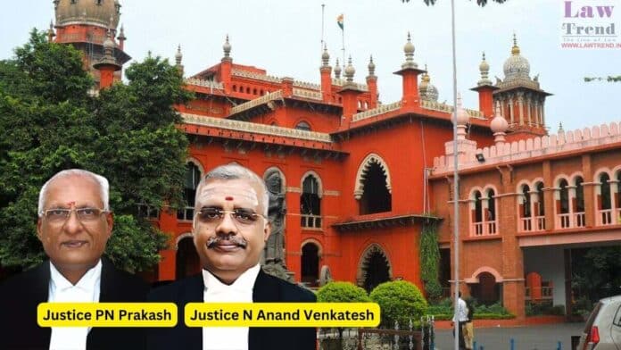 Justices P.N. Prakash and N. Anand Venkatesh