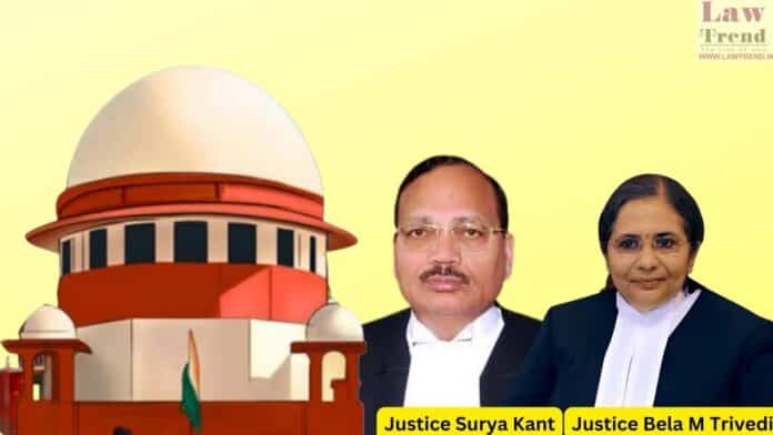 Justices Surya Kant and Bela M Trivedi