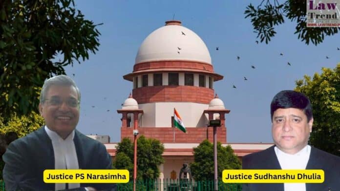 Justices Pamidighantam Sri Narasimha and Sudhanshu Dhulia