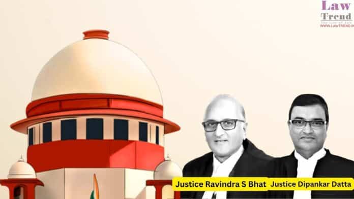 Justices S Ravindra Bhatt and Dipankar Datta