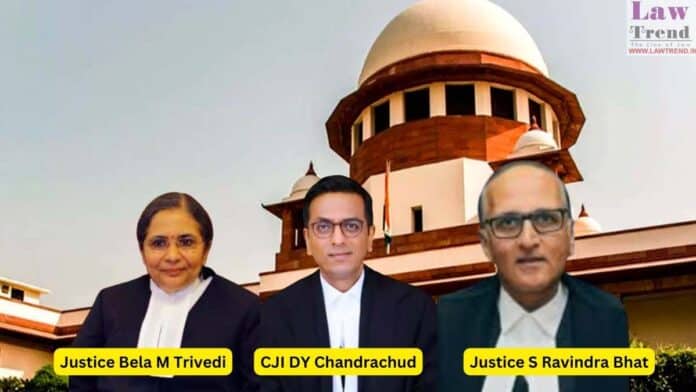 Chief Justice D Y Chandrachud and Justices S Ravindra Bhat and Bela M Trivedi