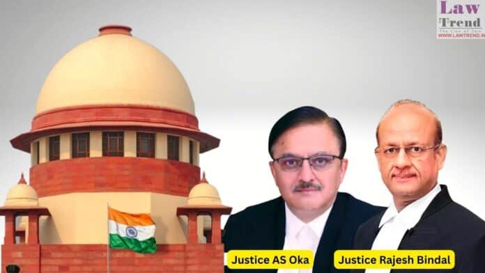 Justices Abhay S Oka and Rajesh Bindal