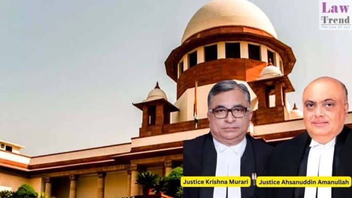 Justices Krishna Murari and Ahsanuddin Amanullah