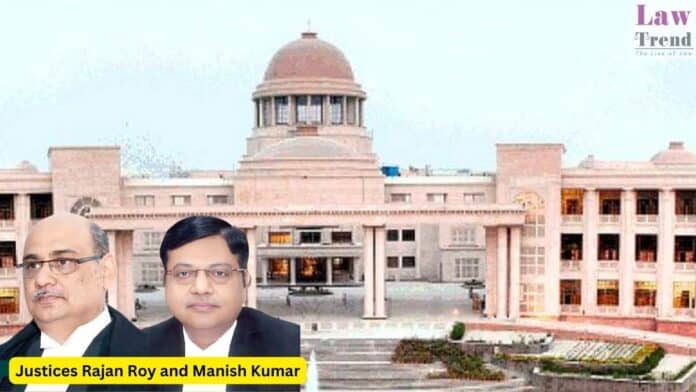 Justices Rajan Roy and Manish Kumar