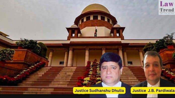 Justices Sudhanshu Dhulia and J.B. Pardiwala