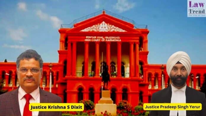 Justice Krishna S. Dixit and Justice Pradeep Singh Yerur