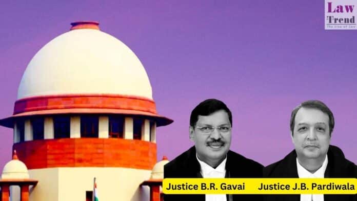 Justice B.R. Gavai and Justice J.B. Pardiwala