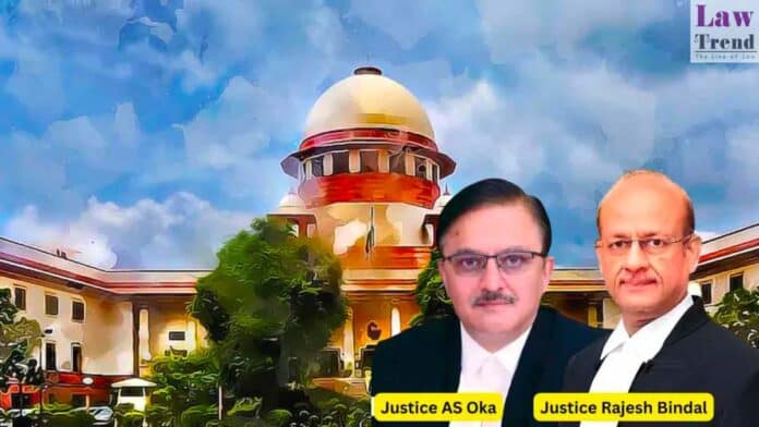 Justices Abhay S. Oka and Rajesh Bindal