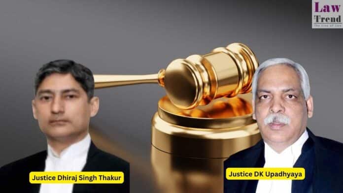 justice DK Upadhyaya and justice dhiraj singh thakur