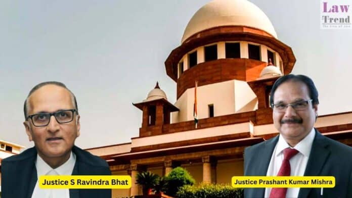 Justice S Ravindra Bhat and Justice Prashant Kumar Mishra