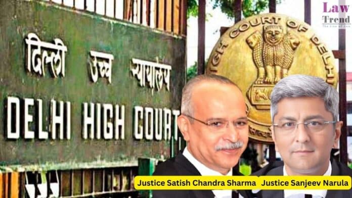 Justice Satish Chandra Sharma and Justice Sanjeev Narula