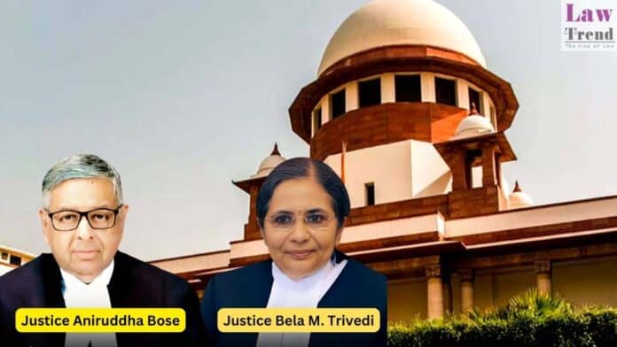 Justices Aniruddha Bose and Bela M. Trivedi