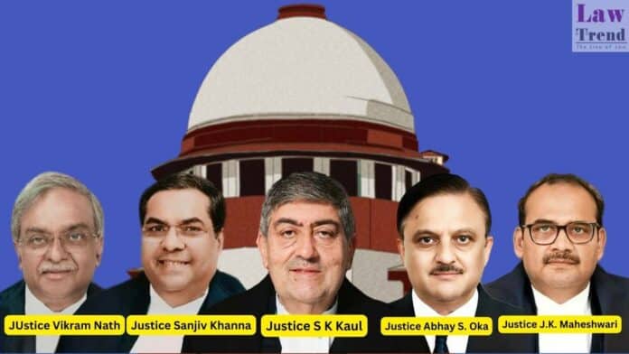 Justices Sanjay Kishan Kaul, Sanjiv Khanna, Abhay S. Oka, Vikram Nath and J.K. Maheshwari