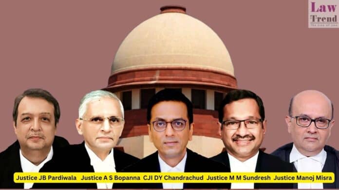constitution bench sep'2023-Justice JB Pardiwala Justice A S Bopanna CJI DY Chandrachud Justice M M Sundresh Justice Manoj Misra