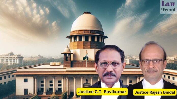 Justices C.T. Ravikumar and Rajesh Bindal