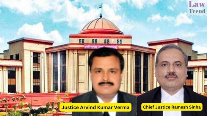 Chief Justice Ramesh Sinha and Justice Arvind Kumar Verma