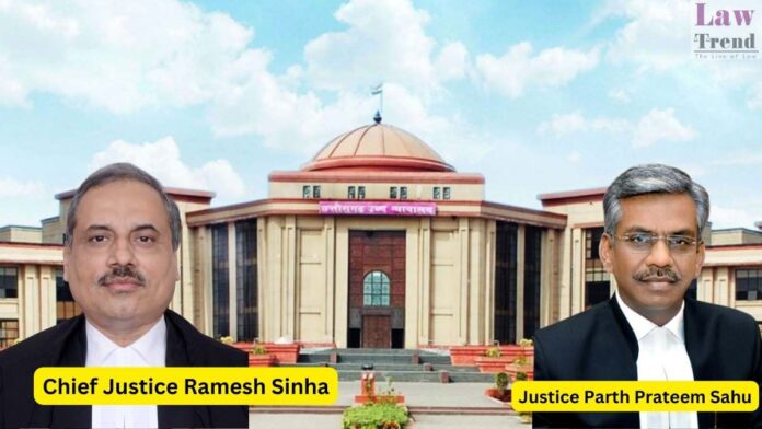 Chief Justice Ramesh Sinha and Judge Parth Prateem Sahu