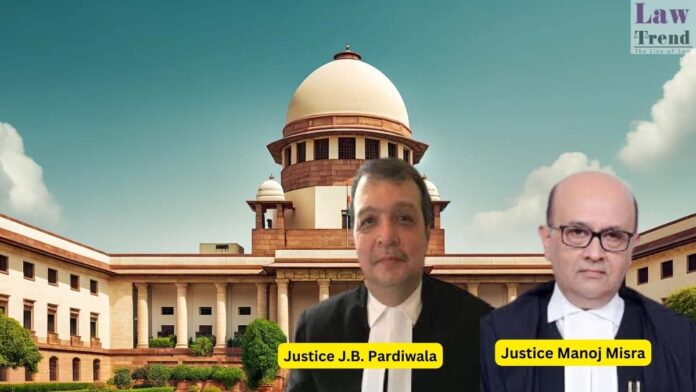 Justice J.B. Pardiwala and Justice Manoj Misra